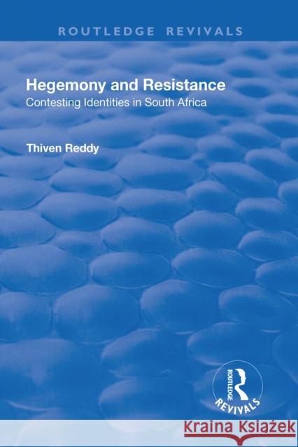 Hegemony and Resistance: Contesting Identities in South Africa REDDY 9781138712218