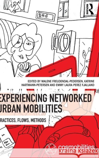 Experiencing Networked Urban Mobilities: Practices, Flows, Methods Malene Freudendal-Pedersen Katrine Hartmann-Petersen Emmy Laura Pere 9781138712317