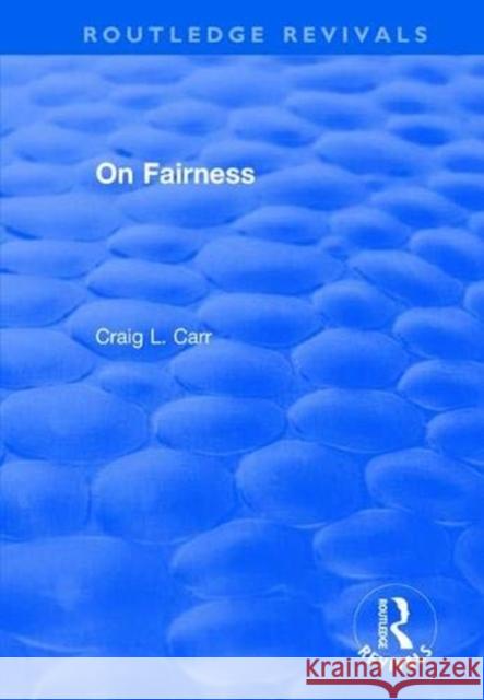 On Fairness Craig L. Carr 9781138712393 Routledge