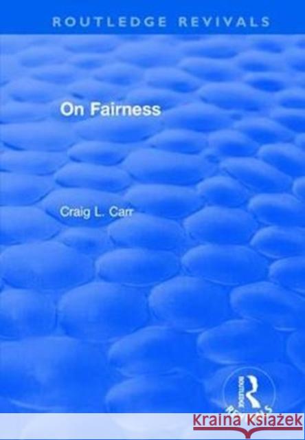 On Fairness Craig L. Carr 9781138712416 Routledge
