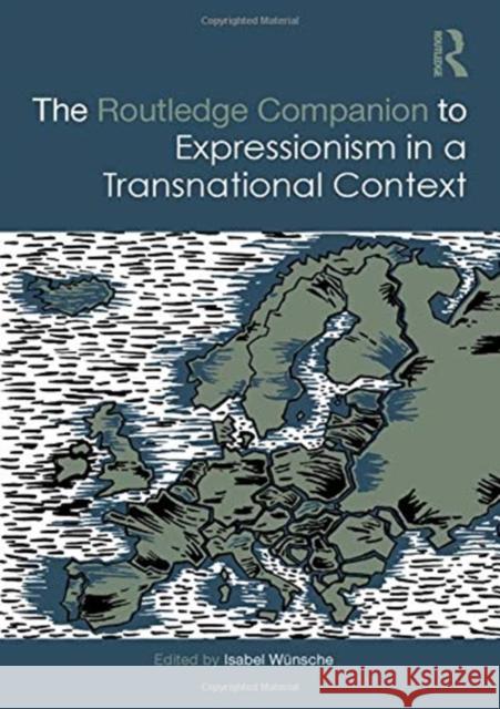 The Routledge Companion to Expressionism in a Transnational Context Isabel Weunsche 9781138712553 Routledge