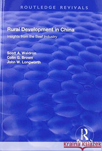 Rural Development in China: Insights from the Beef Industry Scott A. Waldron Colin G. Brown 9781138712744 Routledge