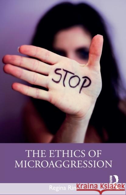 The Ethics of Microaggression Regina Rini 9781138713147 Routledge