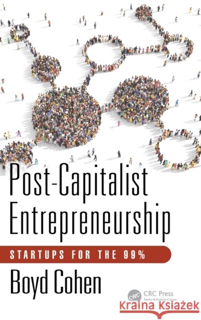 Post-Capitalist Entrepreneurship: Startups for the 99% Boyd Cohen 9781138713390 Productivity Press