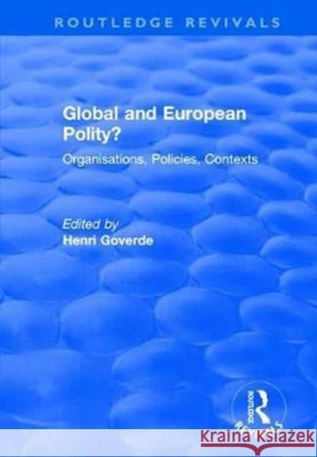 Global and European Polity?: Organisations, Policies, Contexts Goverde, Henri 9781138713475 Routledge