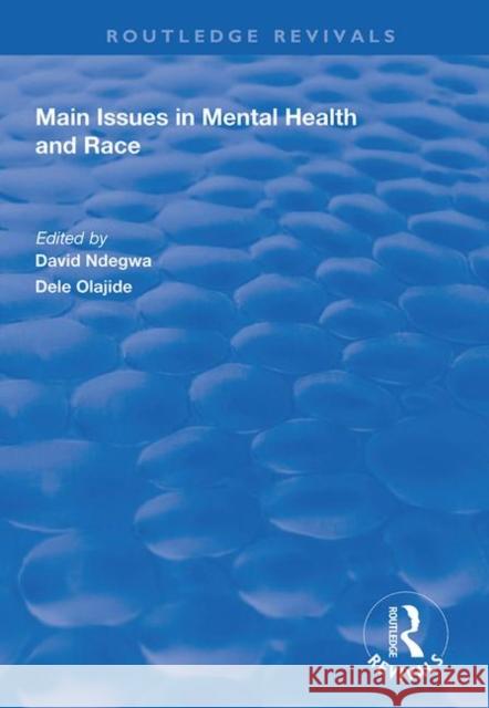 Main Issues in Mental Health and Race Dele Olajide David Ndegwa 9781138713833