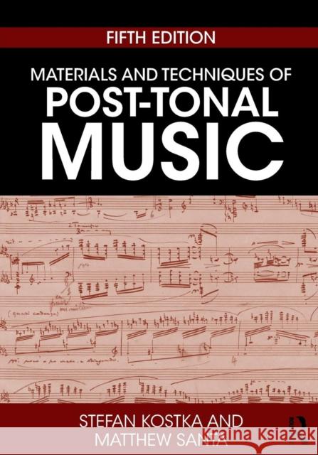 Materials and Techniques of Post-Tonal Music Stefan Kostka Matthew Santa 9781138714199 Routledge