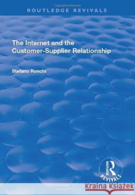 The Internet and the Customer-Supplier Relationship Ronchi, Stefano 9781138714366 