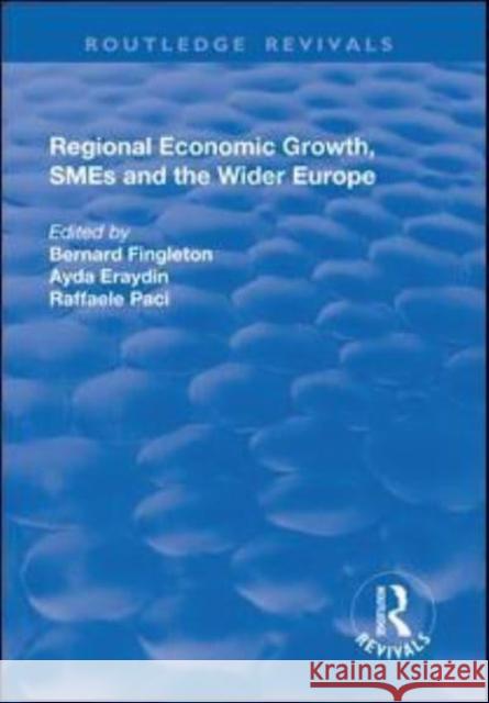 Regional Economic Growth, Smes and the Wider Europe Fingleton, B. 9781138714496 TAYLOR & FRANCIS