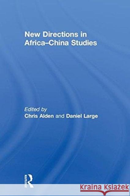 New Directions in Africa-China Studies Chris Alden 9781138714632