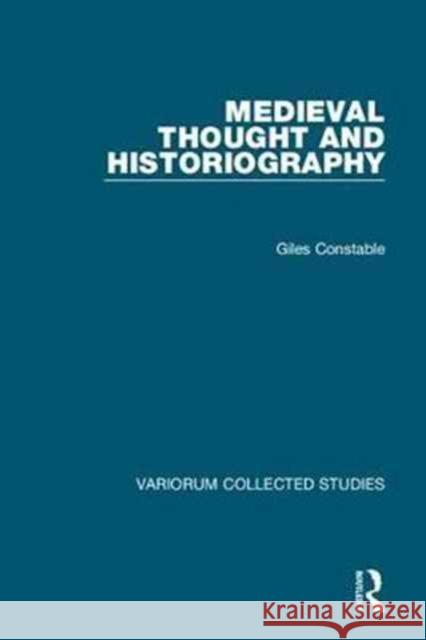 Medieval Thought and Historiography Giles Constable 9781138714816