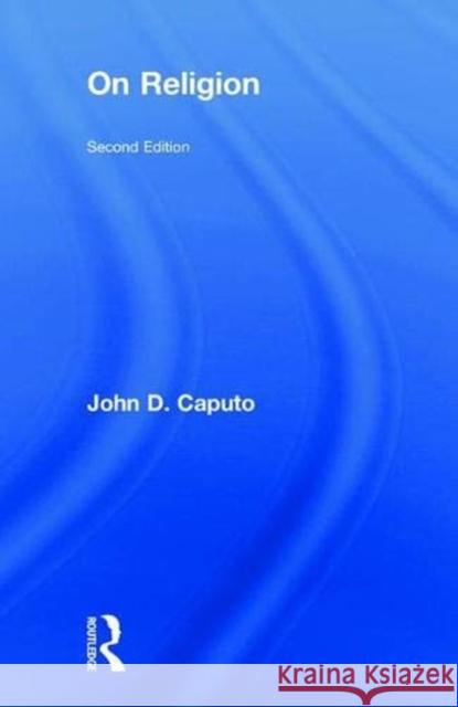 On Religion John Caputo 9781138714885