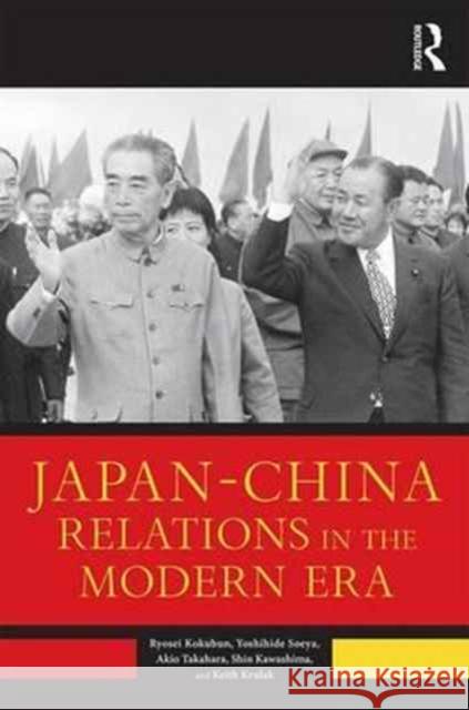 Japan--China Relations in the Modern Era Kokubun, Ryosei 9781138714915 Routledge