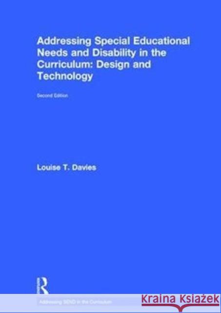 Addressing Special Educational Needs and Disability in the Curriculum: Design and Technology Louise T. Davies 9781138714922