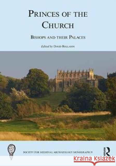 Princes of the Church: Bishops and Their Palaces David Rollason 9781138714946 Routledge