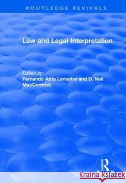 Law and Legal Interpretation Fernando Atri Neil MacCormick 9781138715578