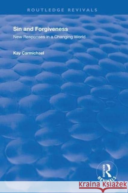 Sin and Forgiveness: New Responses in a Changing World Kay Carmichael 9781138715653