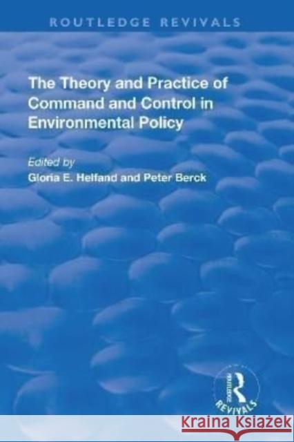 The Theory and Practice of Command and Control in Environmental Policy Peter Berck 9781138715882