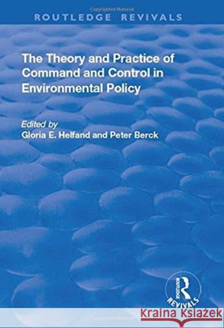 The Theory and Practice of Command and Control in Environmental Policy Peter Berck Gloria E. Helfand 9781138715905 Routledge