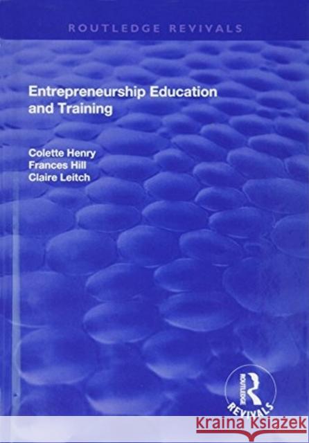 Entrepreneurship Education and Training: The Issue of Effectiveness Henry, Colette 9781138716018