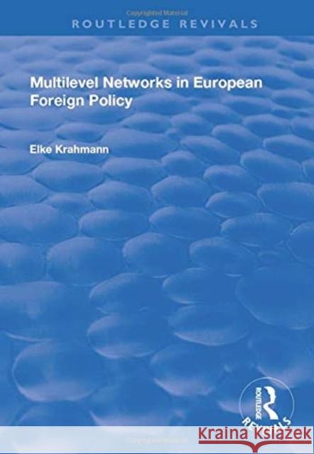 Multilevel Networks in European Foreign Policy Krahmann, Elke 9781138716063