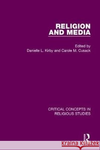 Religion and Media: Critical Concepts in Religious Studies Kirby, Danielle L. 9781138716186