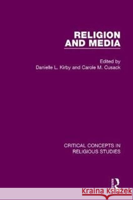 Religion and Media: Critical Concepts in Religious Studies Kirby, Danielle L. 9781138716209