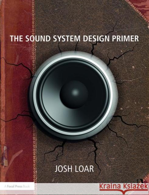 The Sound System Design Primer Josh Loar 9781138716889 Routledge