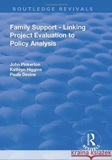 Family Support - Linking Project Evaluation to Policy Analysis John Pinkerton, Kathryn Higgins 9781138716995