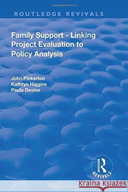 Family Support - Linking Project Evaluation to Policy Analysis Pinkerton, John|||Higgins, Kathryn 9781138717008