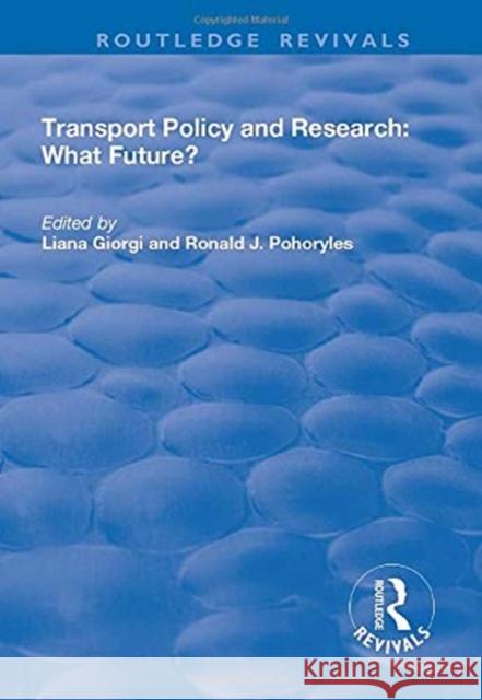 Transport Policy and Research What Future?: What Future? Giorgi, Liana 9781138717107 TAYLOR & FRANCIS