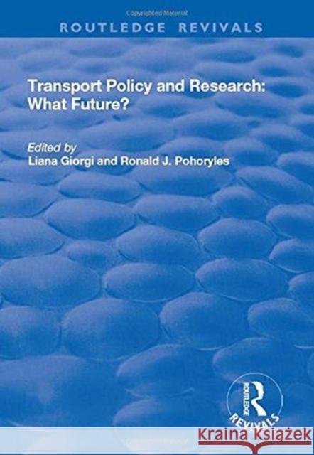 Transport Policy and Research: What Future? Giorgi, Liana 9781138717114 Routledge