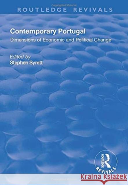 Contemporary Portugal: Dimensions of Economic and Political Change Stephen Syrett 9781138717275