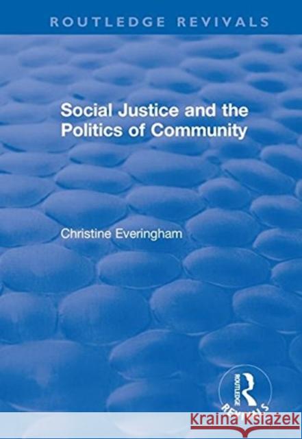 Social Justice and the Politics of Community Christine Everingham 9781138717404