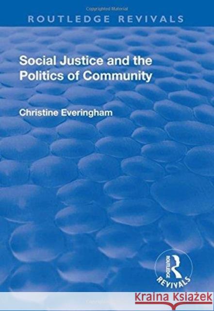 Social Justice and the Politics of Community Christine Everingham 9781138717435