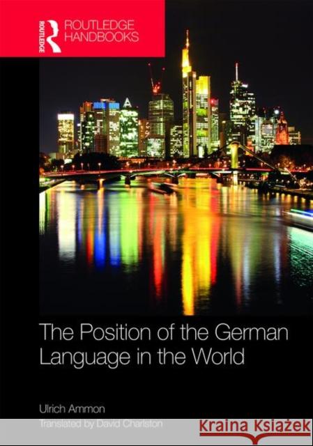 The Position of the German Language in the World Ammon, Ulrich 9781138717657