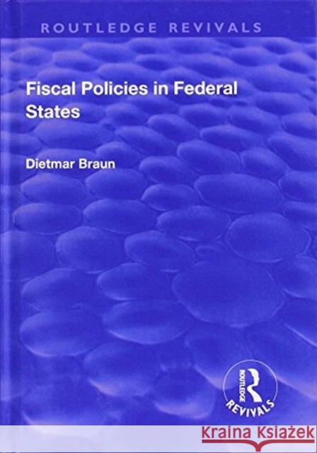 Fiscal Policies in Federal States Braun, Dietmar 9781138717732 