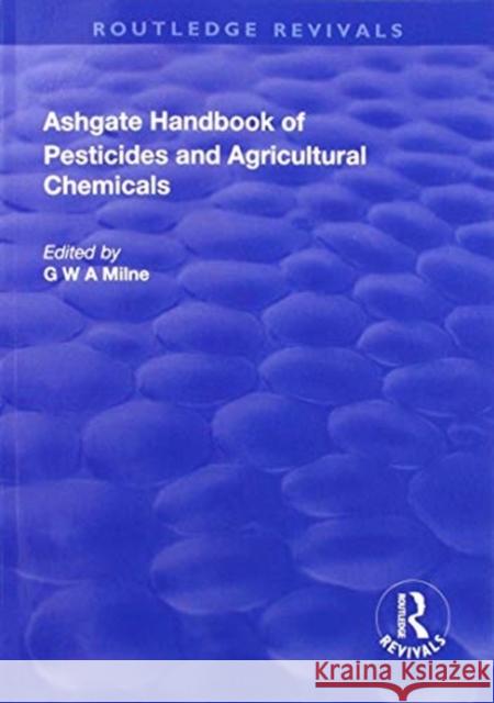 The Ashgate Handbook of Pesticides and Agricultural Chemicals G. W. a. Milne 9781138717749 Routledge