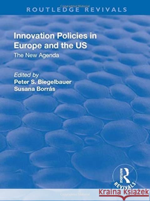 Innovation Policies in Europe and the Us: The New Agenda Susana Borras Peter S. Biegelbauer 9781138717855