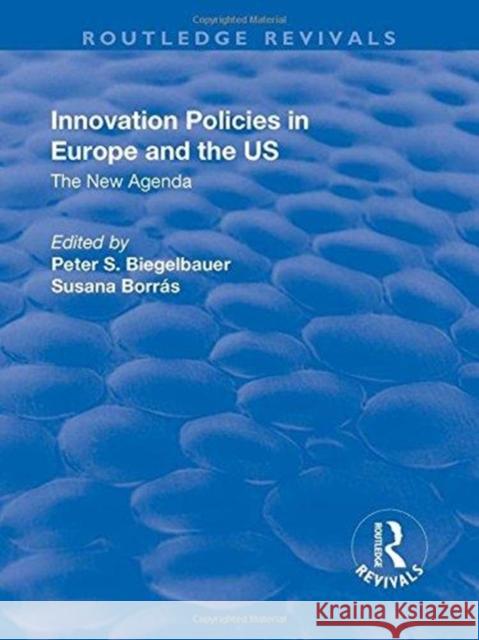 Innovation Policies in Europe and the Us: The New Agenda Susana Borras Peter S. Biegelbauer 9781138717893