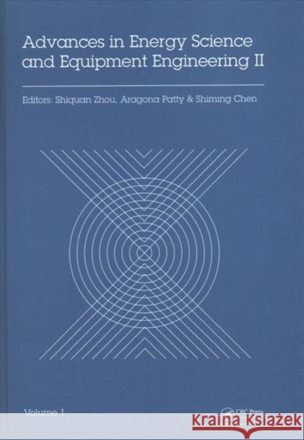 Advances in Energy Science and Equipment Engineering II: Proceedings of the 2nd International Conference on Energy Equipment Science and Engineering ( Shiquan Zhou Aragona Patty Shiming Chen 9781138717985 CRC Press