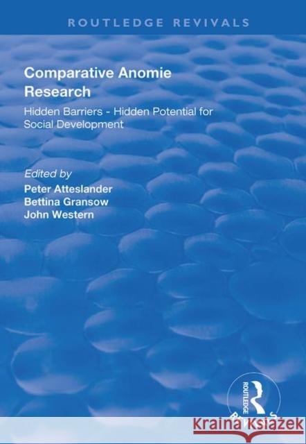 Comparative Anomie Research: Hidden Barriers - Hidden Potential for Social Development Peter Atteslander Bettina Gransow John Western 9781138718135