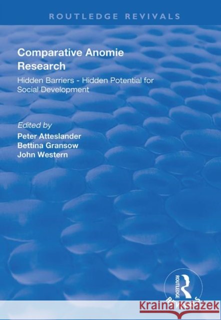 Comparative Anomie Research: Hidden Barriers - Hidden Potential for Social Development Atteslander, Peter 9781138718159 Routledge