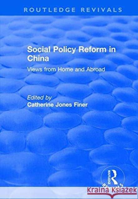Social Policy Reform in China: Views from Home and Abroad Finer, Catherine Jones 9781138718425 TAYLOR & FRANCIS