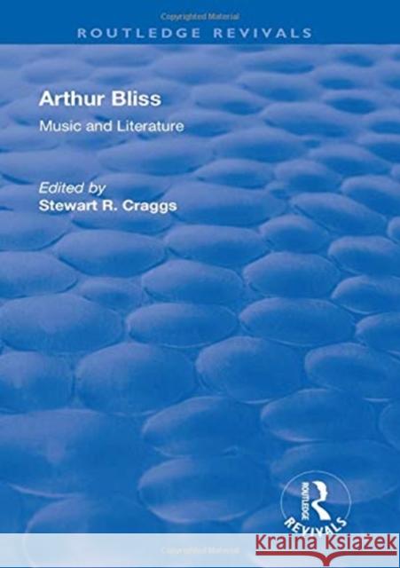 Arthur Bliss: Music and Literature Craggs, Stewart R. 9781138718500