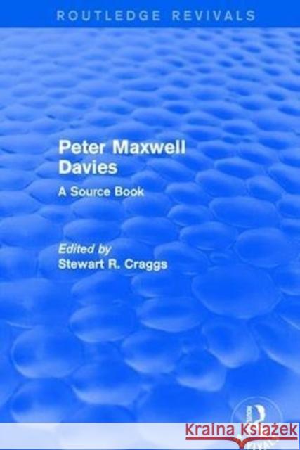 Peter Maxwell Davies: A Source Book Craggs, Stewart R. 9781138718623