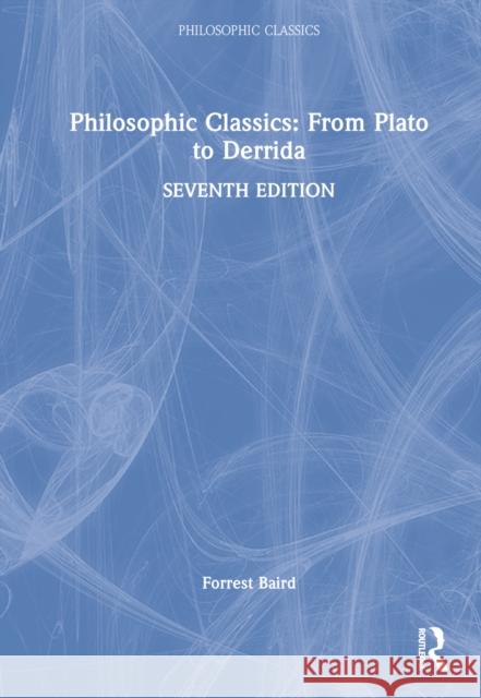 Philosophic Classics: From Plato to Derrida Forrest Baird   9781138719095