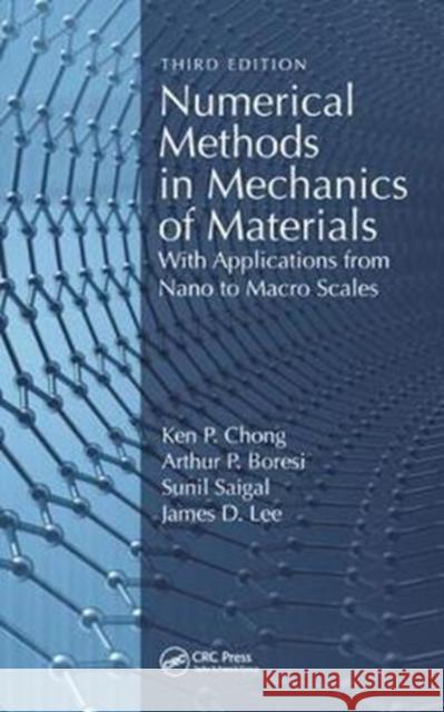 Numerical Methods in Mechanics of Materials: With Applications from Nano to Macro Scales Saigal, Sunil 9781138719163
