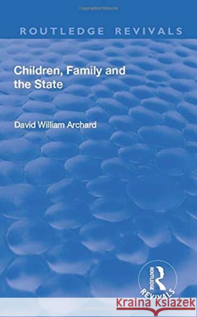 Children, Family and the State David William Archard 9781138719279