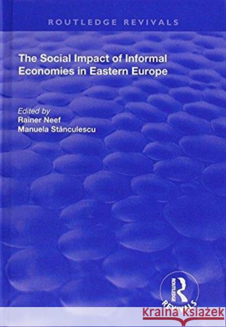 The Social Impact of Informal Economies in Eastern Europe Stanculescu, Manuela 9781138719361